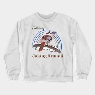 Always Joking Around Cute Kookaburra Design Crewneck Sweatshirt